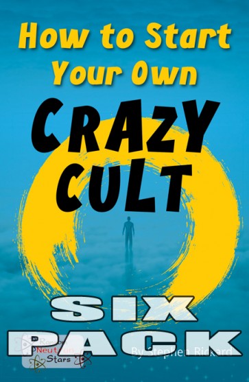 How to Start Your Own Crazy Cult  6-Pack