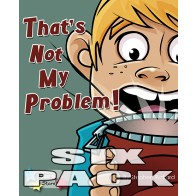 That's Not My Problem! 6-Pack