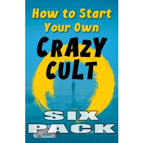 How to Start Your Own Crazy Cult  6-Pack